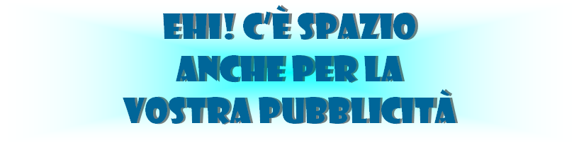 Casella di testo: Ehi! C spazio anche per la Vostra pubblicit